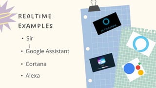 • Sir
i
• Google Assistant
• Cortana
• Alexa
 