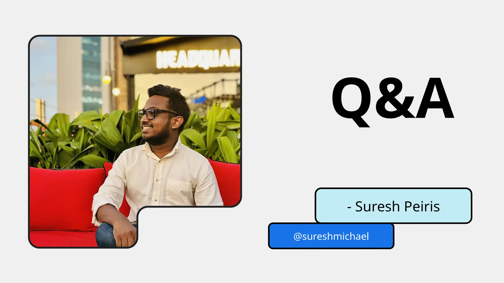 - Suresh Peiris
@sureshmichael
Q&A
 