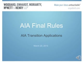 AIA Final Rules
AIA Transition Applications

        March 20, 2013
 