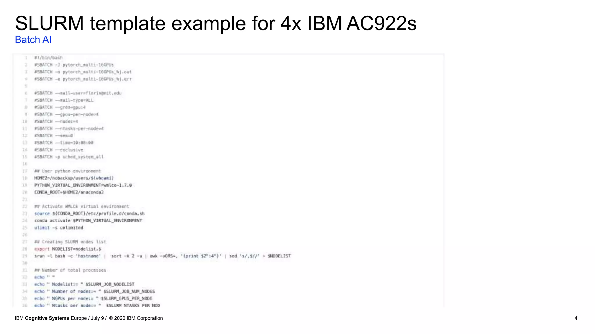 41
SLURM template example for 4x IBM AC922s
Batch AI
IBM Cognitive Systems Europe / July 9 / © 2020 IBM Corporation
 