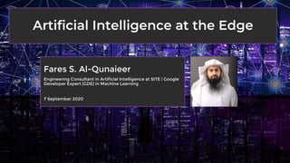 Fares S. Al-Qunaieer
Engineering Consultant in Artificial Intelligence at SITE | Google
Developer Expert (GDE) in Machine Learning
7 September 2020
 