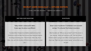 RECRUIT USERS MANUALLY — OFFLINE EDITION
events, coffee bars, the street — wherever your audience is
WIN THEM OVER ONE-BY-...