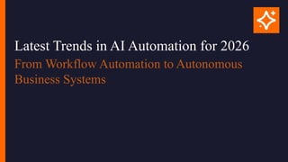 Latest Trends in AI Automation for 2026: From Workflow Automation to ...
