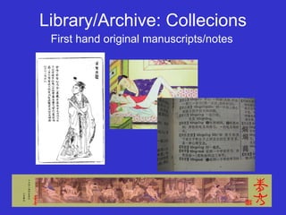 Library/Archive: Collecions First hand original manuscripts/notes 