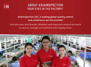 AsiaInspection (AI), a leading global quality control
and compliance service provider
that partners with Brands, Retailers...