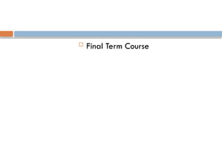  Final Term Course
 