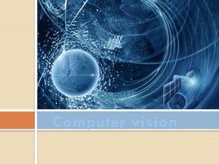 Computer vision
 