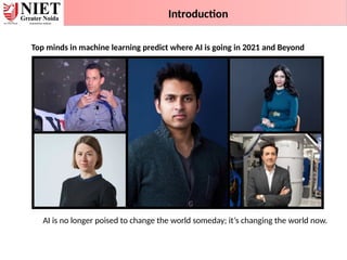 Top minds in machine learning predict where AI is going in 2021 and Beyond
Introduction
AI is no longer poised to change the world someday; it’s changing the world now.
 