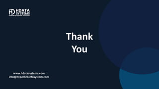 Thank
You
www.hdatasystems.com
info@hyperlinkinfosystem.com
 