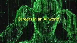 Careers in an AI world
 