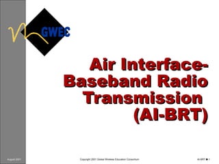 Air Interface-Baseband Radio Transmission  (AI-BRT) 
