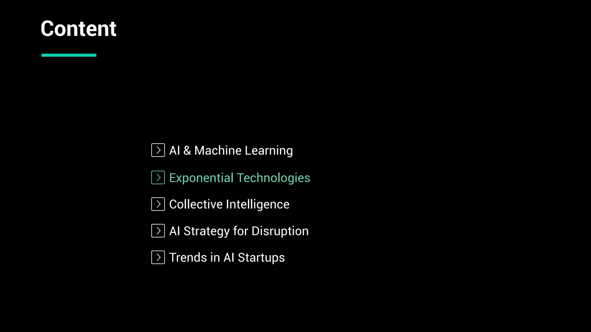 AI & Machine Learning
Collective Intelligence
AI Strategy for Disruption
Trends in AI Startups
Exponential Technologies
Content
 