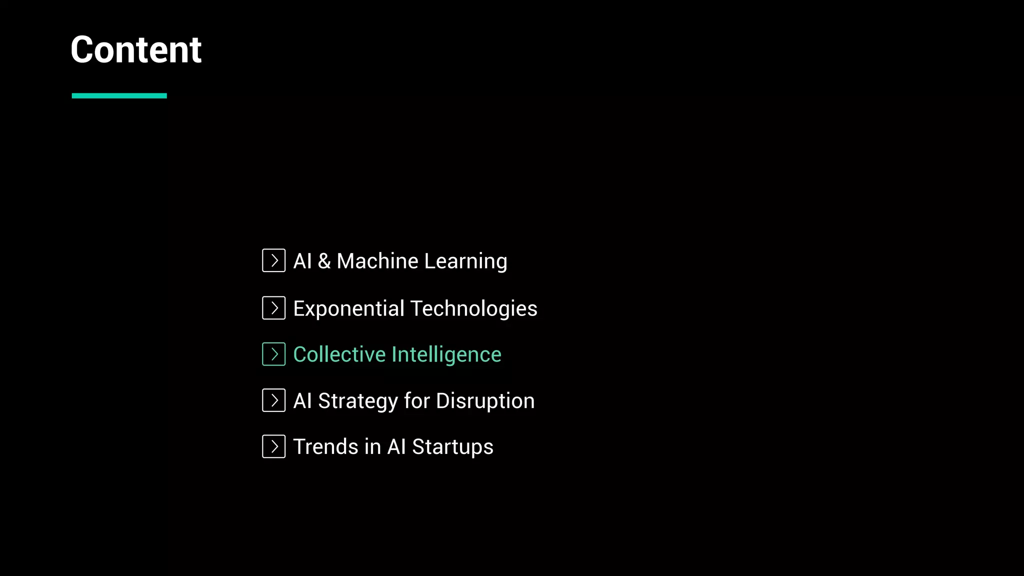 AI & Machine Learning
Collective Intelligence
AI Strategy for Disruption
Trends in AI Startups
Exponential Technologies
Content
 