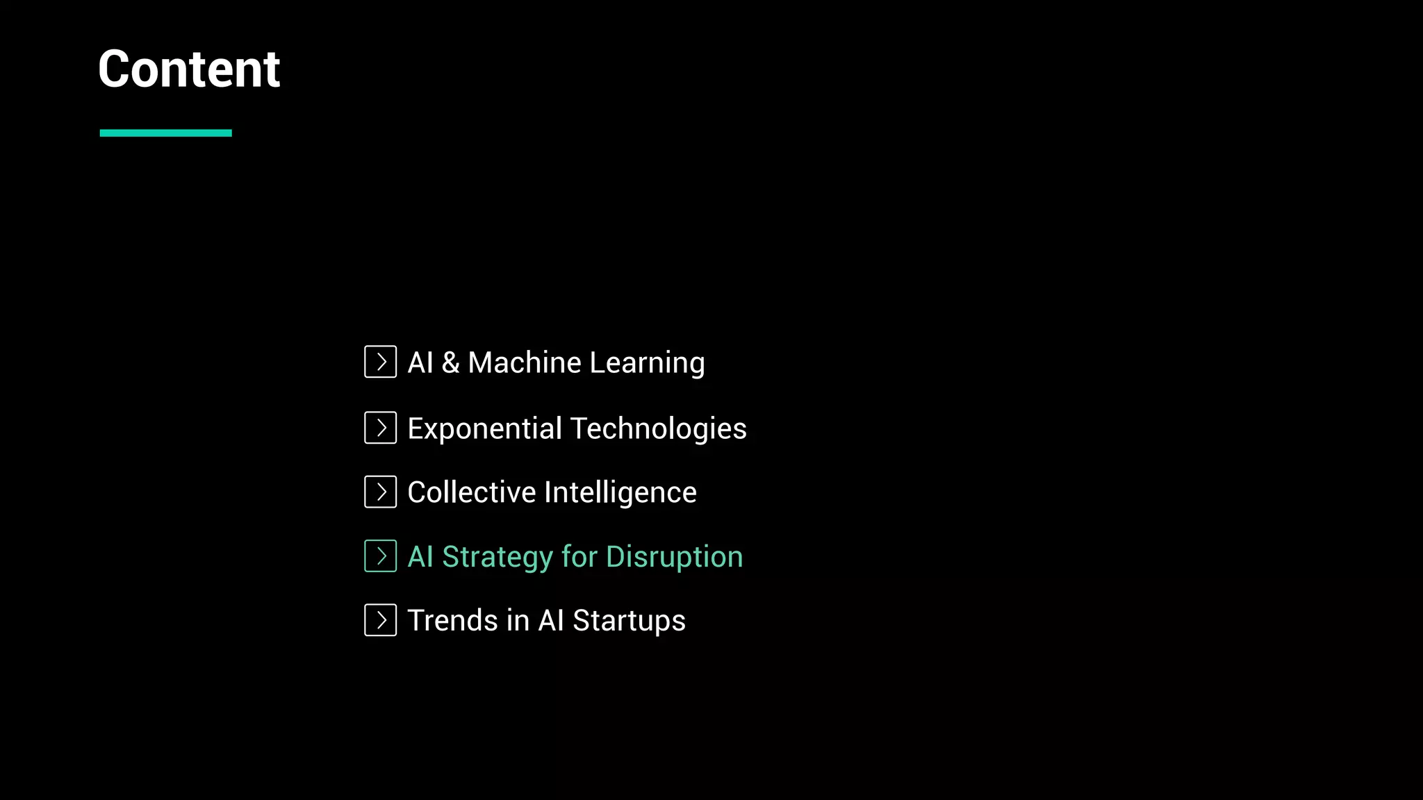 AI & Machine Learning
Collective Intelligence
AI Strategy for Disruption
Trends in AI Startups
Exponential Technologies
Content
 