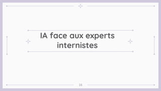 IA face aux experts
internistes
16
 