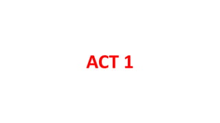 ACT 1
 