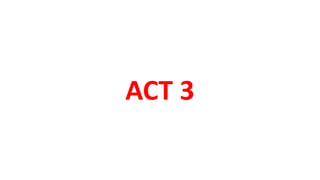 ACT 3
 