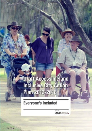 Draft Accessible and
Inclusive City Action
Plan 2013-2018
Everyone’s included

 
