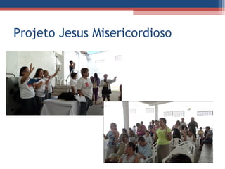 Projeto Jesus Misericordioso
 