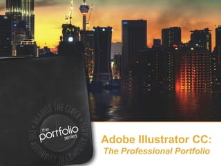 Adobe Illustrator CC:
The Professional Portfolio
 