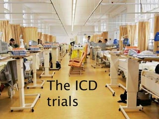 The ICD
trials
 