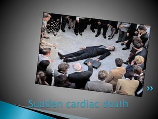 Sudden cardiac death
 