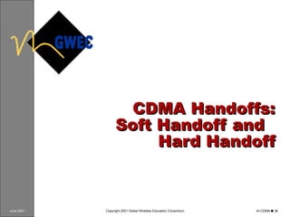 CDMA Handoffs: Soft Handoff and  Hard Handoff 