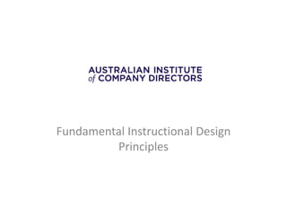 Fundamental Instructional Design
         Principles
 