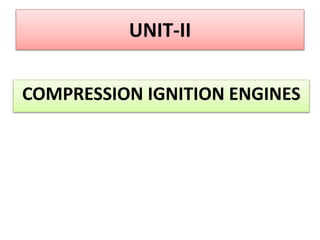 UNIT-II
COMPRESSION IGNITION ENGINES
 