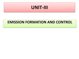 UNIT-III
EMISSION FORMATION AND CONTROL
 