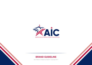 BRAND GUIDELINE
AIC’s Brand | Created by Saokim | Copyright 2017
 