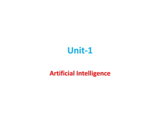 Unit-1
Artificial Intelligence
 
