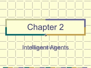 Click to add Text
Chapter 2
Intelligent Agents
 