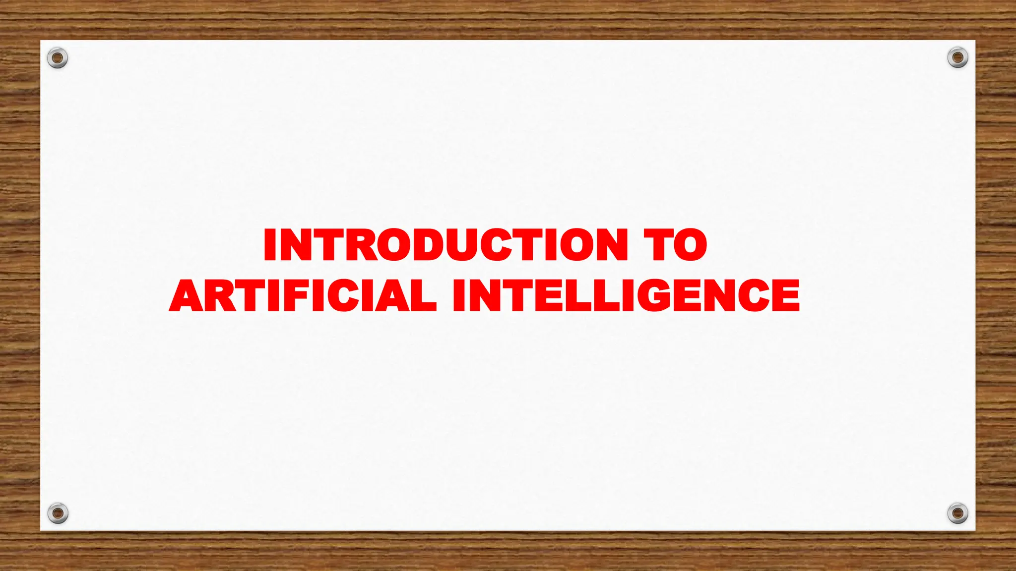 INTRODUCTION TO
ARTIFICIAL INTELLIGENCE
 