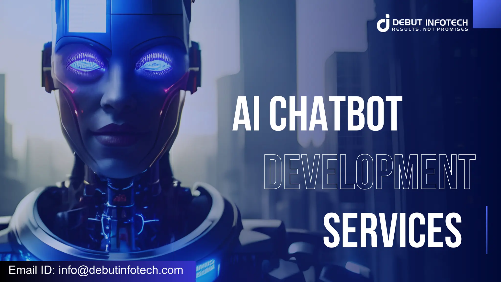 AI chatbot
development
services
Email ID: info@debutinfotech.com
 