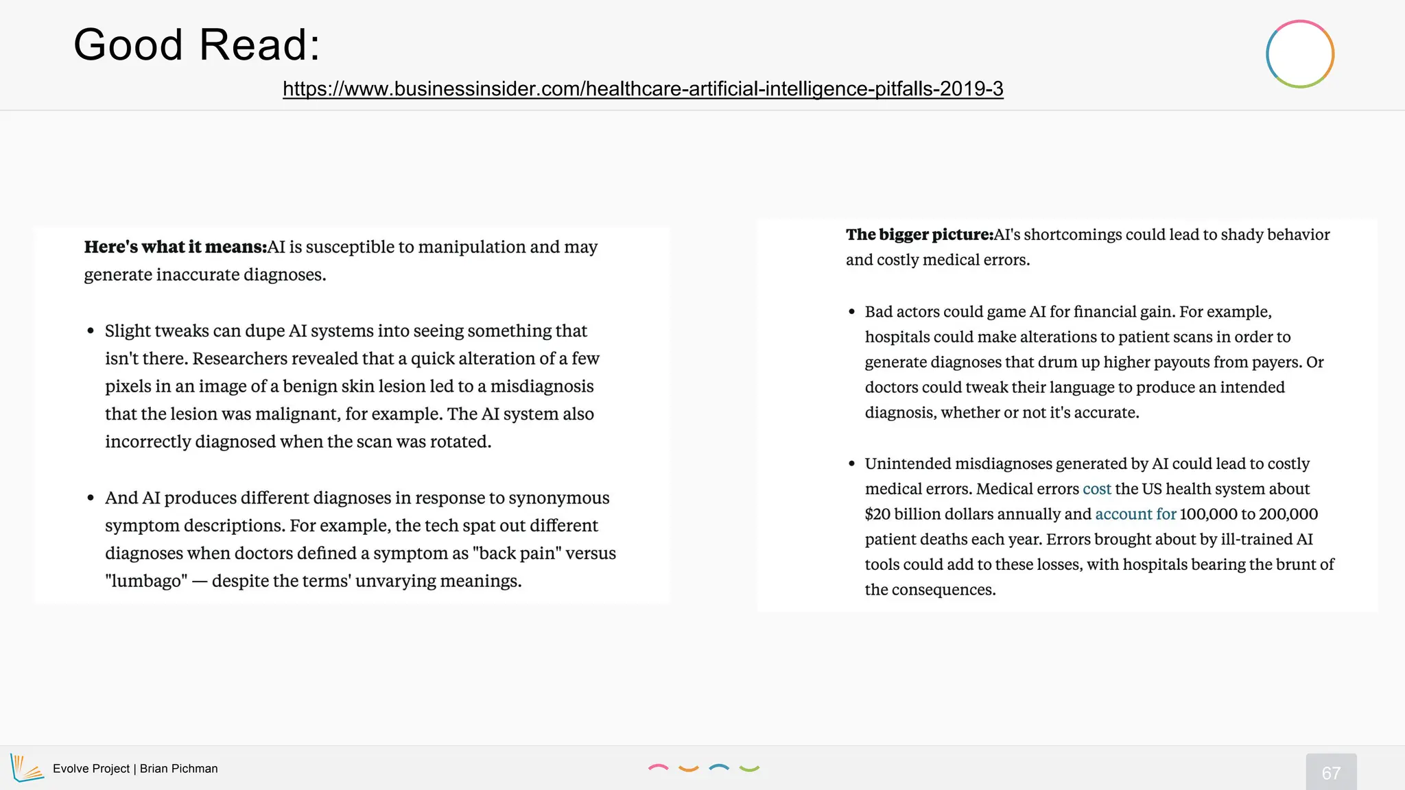Evolve Project | Brian Pichman
67
Good Read:
https://www.businessinsider.com/healthcare-artificial-intelligence-pitfalls-2019-3
 