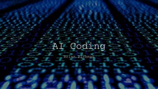 AI Coding
Brian Pichman
 