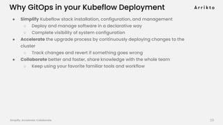 Simplify. Accelerate. Collaborate. arrik.to/odsc20
● Simplify Kubeflow stack installation, configuration, and management
○...