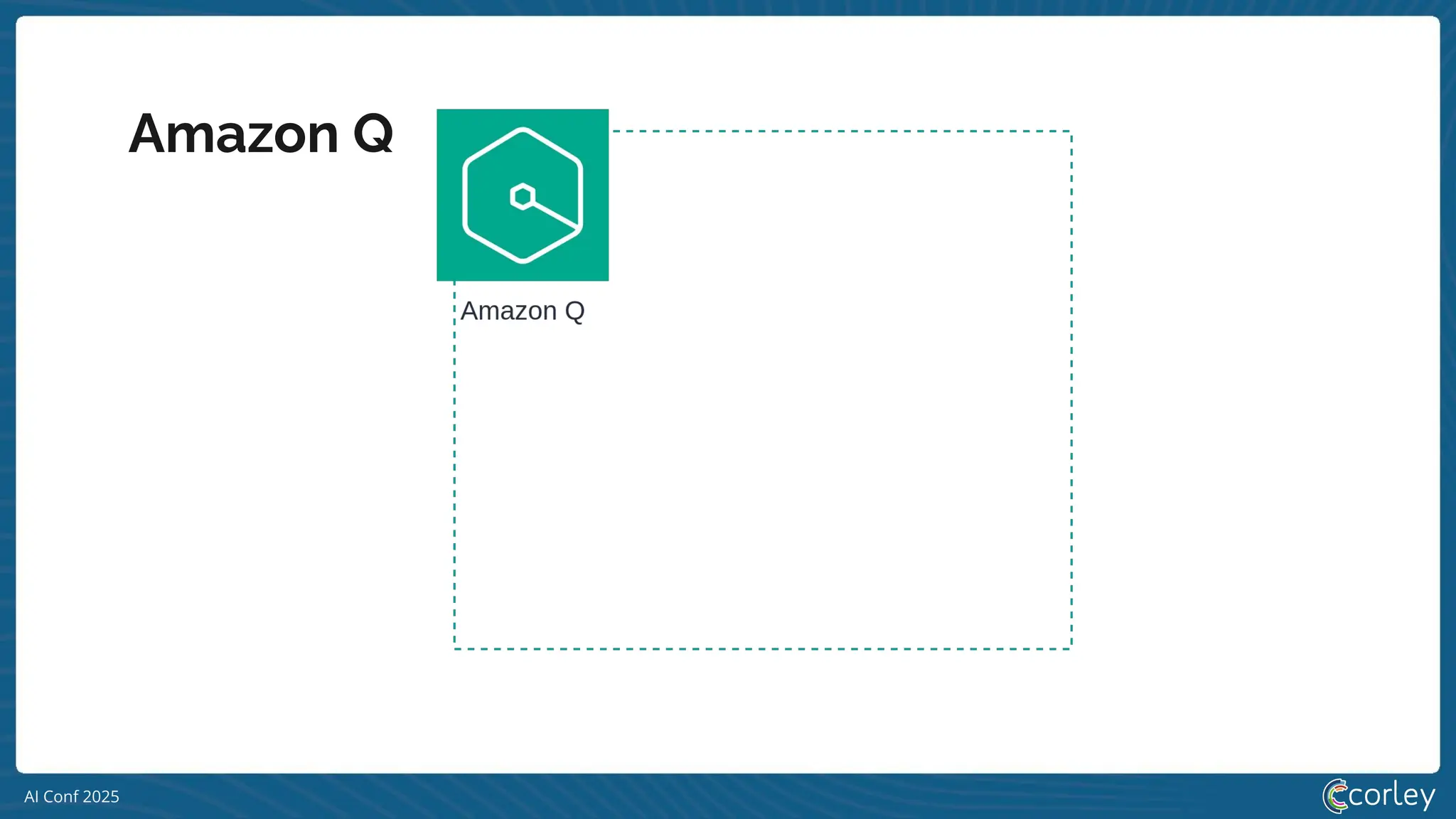 AI Conf 2025
Amazon Q
 