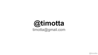 @timotta
@timotta
timotta@gmail.com
 