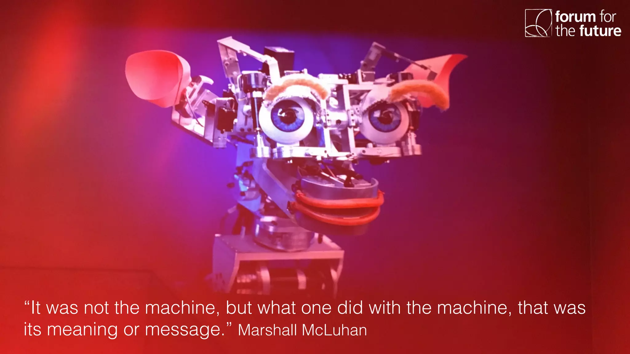 “It was not the machine, but what one did with the machine, that was
its meaning or message.” Marshall McLuhan!
 
