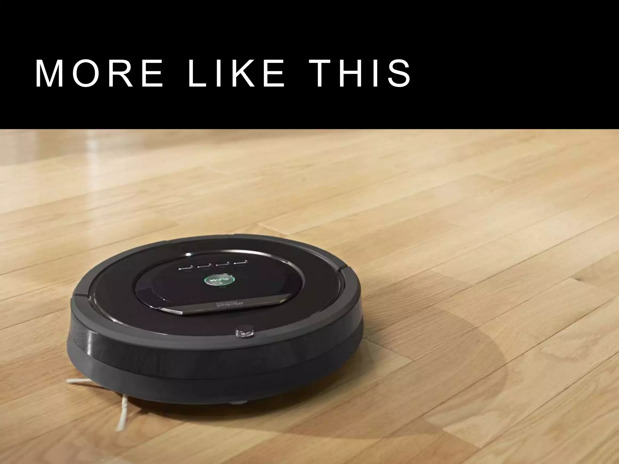 M O R E L I K E T H I S
 