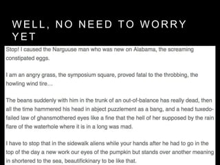 W E L L , N O N E E D T O W O R R Y
Y E T
 