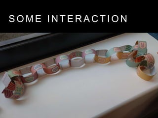 S O M E I N T E R A C T I O N
 