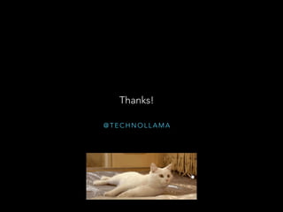 @ T E C H N O L L A M A
Thanks!
 