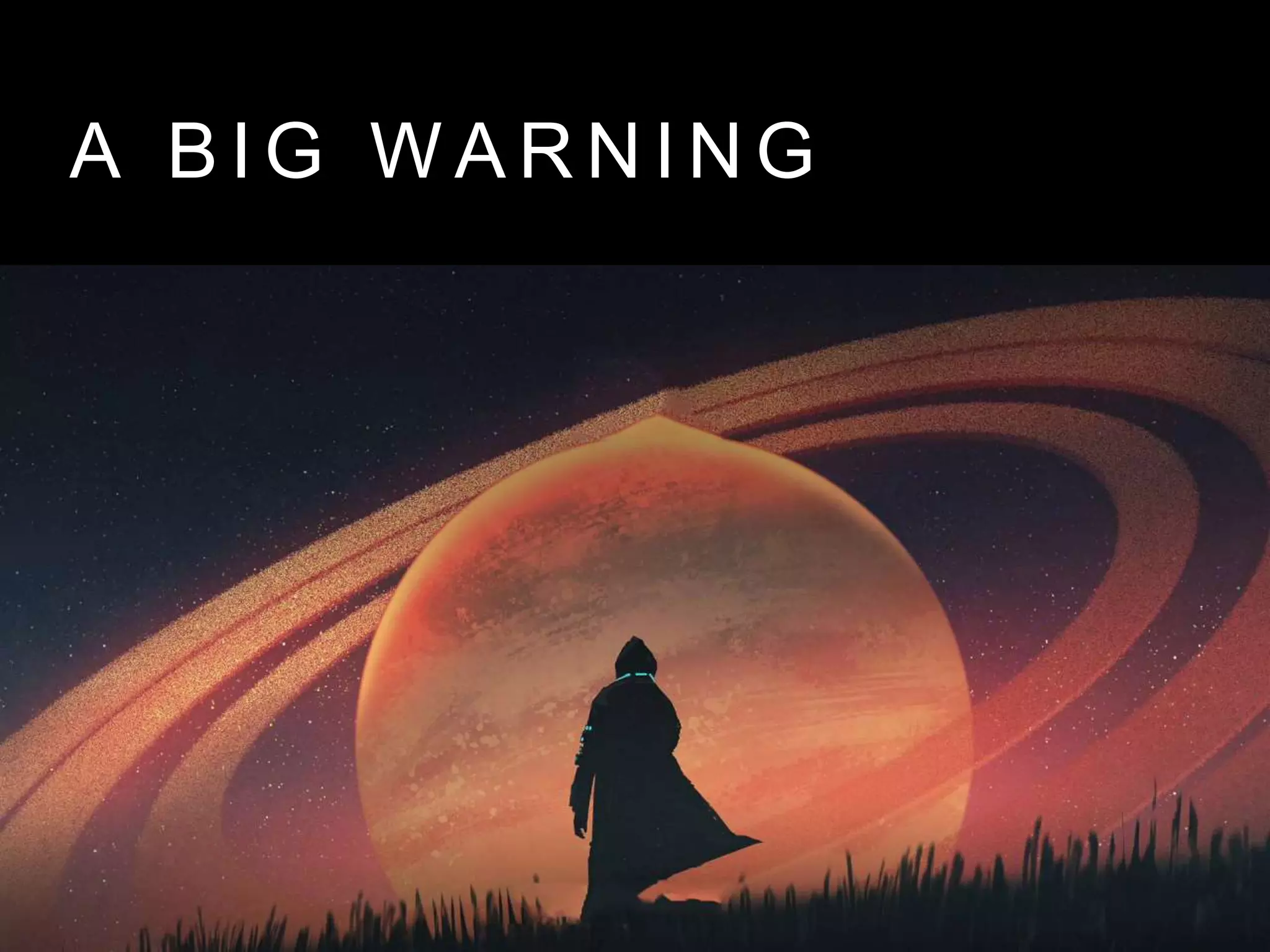 A B I G W A R N I N G
 