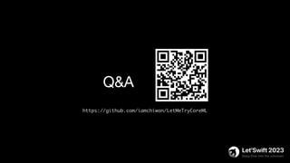 Q&A
https://github.com/iamchiwon/LetMeTryCoreML
 
