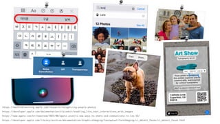 https://machinelearning.apple.com/research/recognizing-people-photos
https://www.apple.com/kr/newsroom/2022/06/apple-unveils-new-ways-to-share-and-communicate-in-ios-16/
https://developer.apple.com/library/archive/documentation/GraphicsImaging/Conceptual/CoreImaging/ci_detect_faces/ci_detect_faces.html
https://developer.apple.com/documentation/visionkit/enabling_live_text_interactions_with_images
 