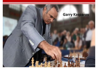 Garry Kasparov
 