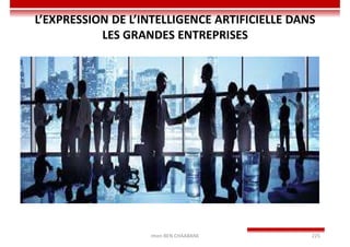 Imen BEN CHAABANE 225
L’EXPRESSION DE L’INTELLIGENCE ARTIFICIELLE DANS
LES GRANDES ENTREPRISES
 